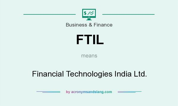 What does FTIL mean? It stands for Financial Technologies India Ltd.