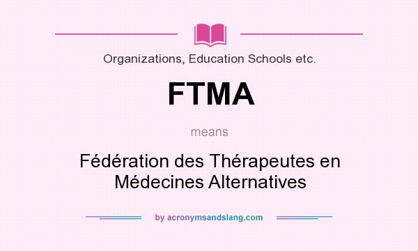 What does FTMA mean? It stands for Fédération des Thérapeutes en Médecines Alternatives