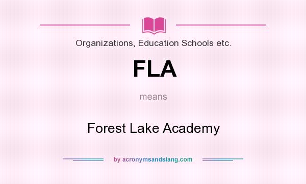 What does FLA mean? It stands for Forest Lake Academy