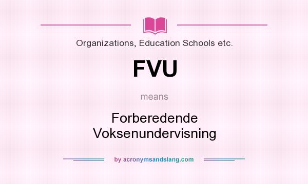 What does FVU mean? It stands for Forberedende Voksenundervisning