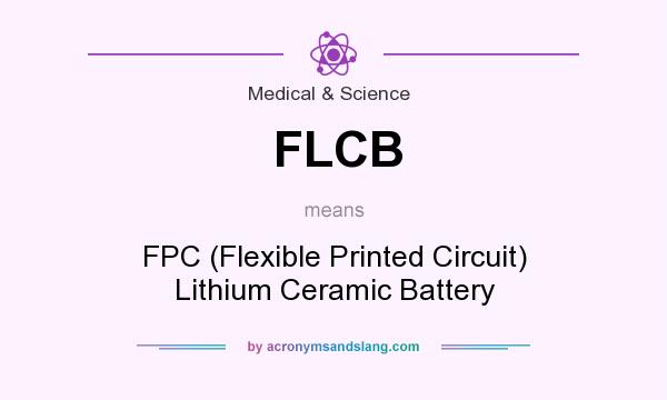 What does FLCB mean? It stands for FPC (Flexible Printed Circuit) Lithium Ceramic Battery