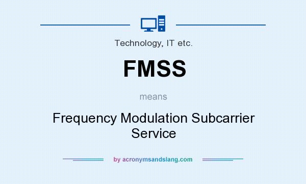 What does FMSS mean? It stands for Frequency Modulation Subcarrier Service