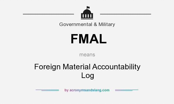 What does FMAL mean? It stands for Foreign Material Accountability Log
