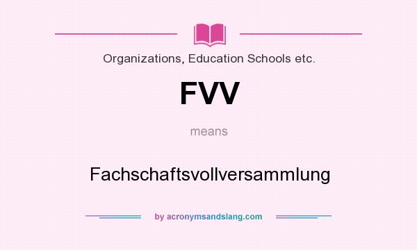 What does FVV mean? It stands for Fachschaftsvollversammlung