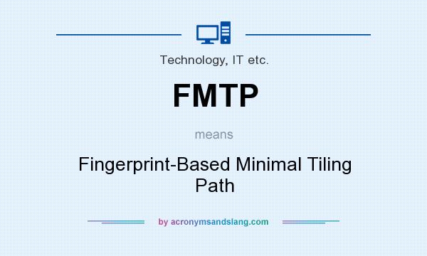 What does FMTP mean? It stands for Fingerprint-Based Minimal Tiling Path