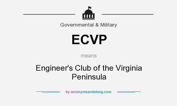 What does ECVP mean? It stands for Engineer`s Club of the Virginia Peninsula
