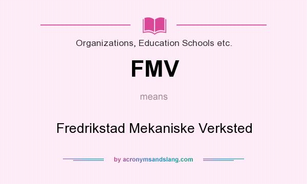 What does FMV mean? It stands for Fredrikstad Mekaniske Verksted