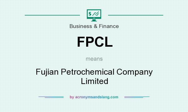 What does FPCL mean? It stands for Fujian Petrochemical Company Limited