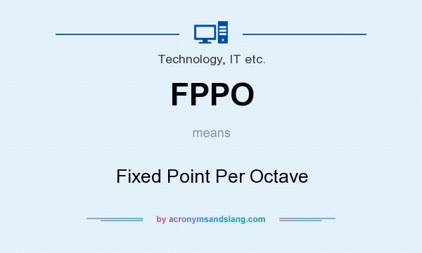 What does FPPO mean? It stands for Fixed Point Per Octave