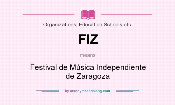 What does FIZ mean? It stands for Festival de Música Independiente de Zaragoza
