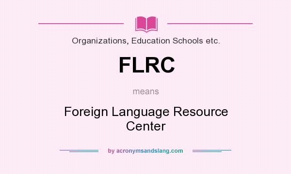 What does FLRC mean? It stands for Foreign Language Resource Center