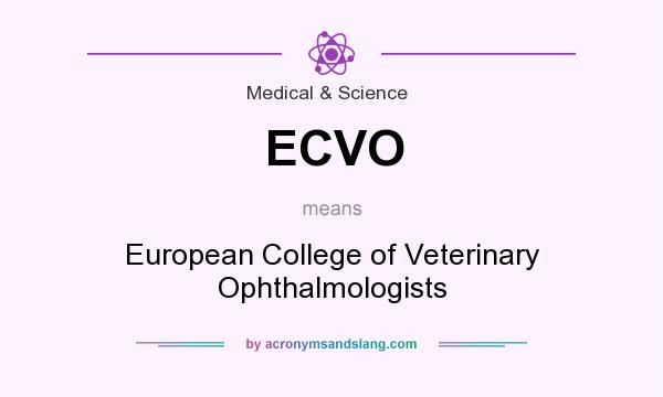 What does ECVO mean? It stands for European College of Veterinary Ophthalmologists