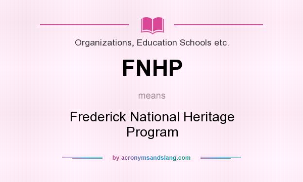 What does FNHP mean? It stands for Frederick National Heritage Program