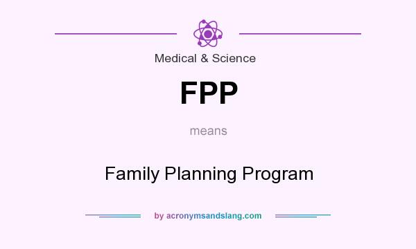 What does FPP mean? It stands for Family Planning Program