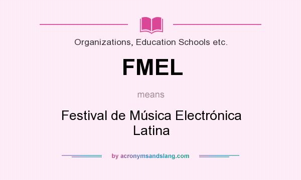 What does FMEL mean? It stands for Festival de Música Electrónica Latina