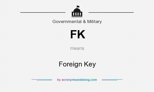 What does FK mean? It stands for Foreign Key