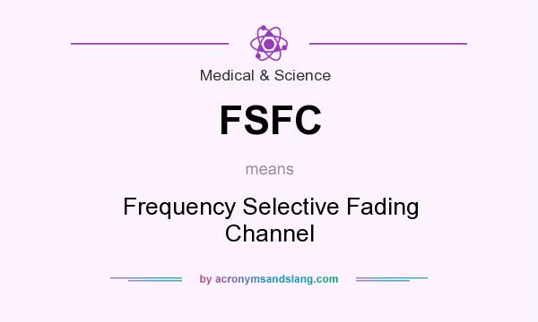 What does FSFC mean? It stands for Frequency Selective Fading Channel