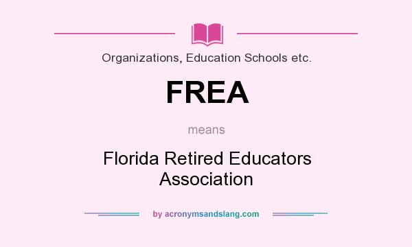 What does FREA mean? It stands for Florida Retired Educators Association