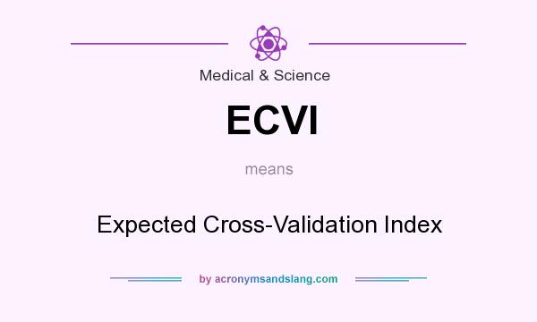 What does ECVI mean? It stands for Expected Cross-Validation Index