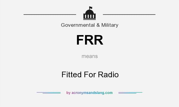 What does FRR mean? It stands for Fitted For Radio
