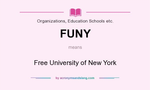 What does FUNY mean? It stands for Free University of New York