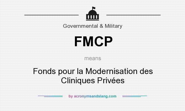 What does FMCP mean? It stands for Fonds pour la Modernisation des Cliniques Privées