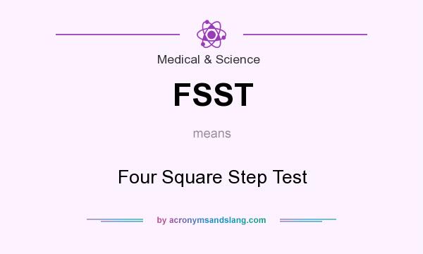 What does FSST mean? It stands for Four Square Step Test