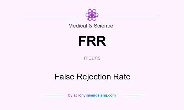 What does FRR mean? It stands for False Rejection Rate