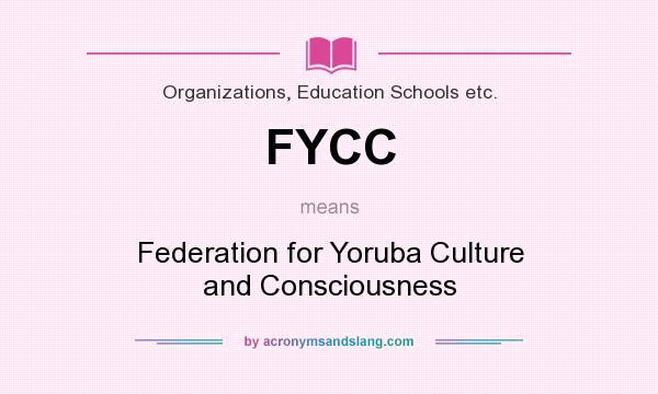What does FYCC mean? It stands for Federation for Yoruba Culture and Consciousness