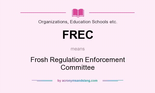 What does FREC mean? It stands for Frosh Regulation Enforcement Committee