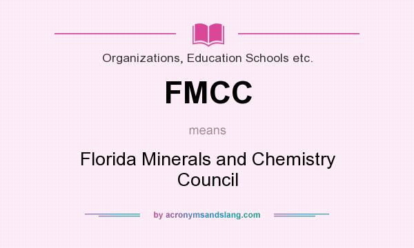 What does FMCC mean? It stands for Florida Minerals and Chemistry Council