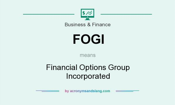 What does FOGI mean? It stands for Financial Options Group Incorporated