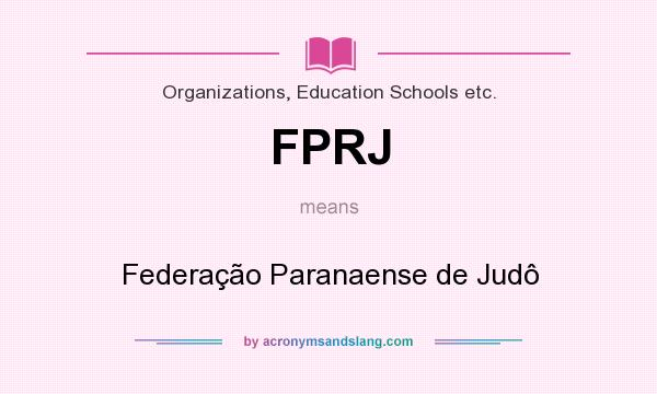 What does FPRJ mean? It stands for Federação Paranaense de Judô