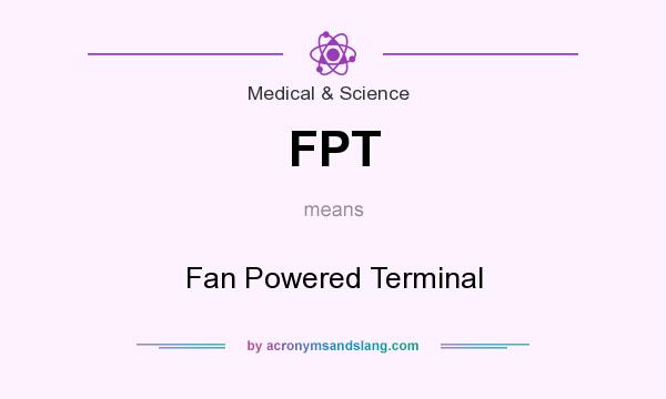 What does FPT mean? It stands for Fan Powered Terminal