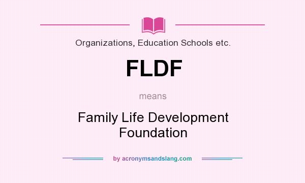 What does FLDF mean? It stands for Family Life Development Foundation