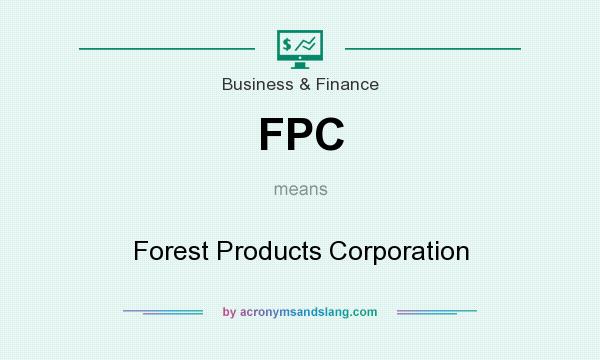 What does FPC mean? It stands for Forest Products Corporation