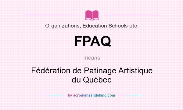 What does FPAQ mean? It stands for Fédération de Patinage Artistique du Québec
