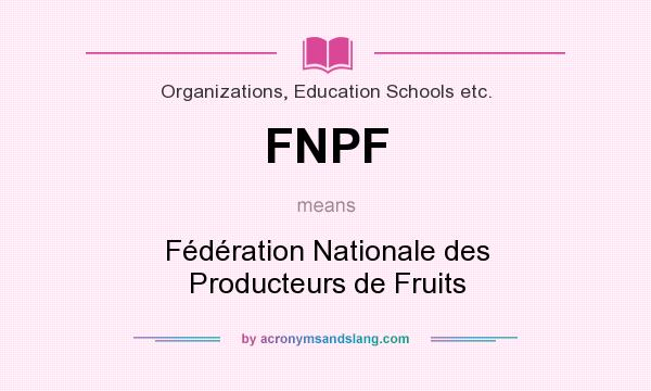 What does FNPF mean? It stands for Fédération Nationale des Producteurs de Fruits