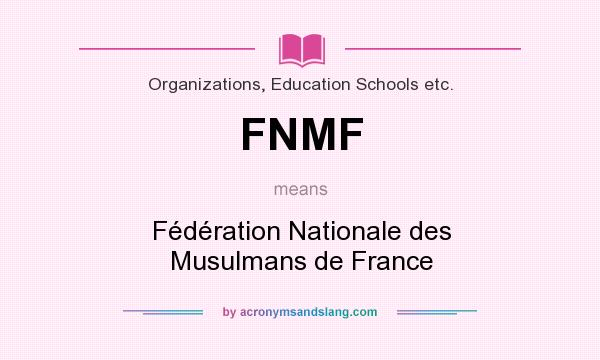 What does FNMF mean? It stands for Fédération Nationale des Musulmans de France