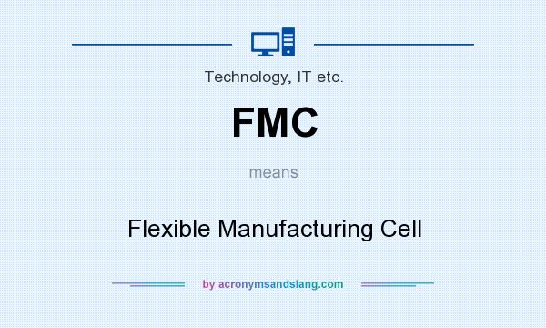 What does FMC mean? It stands for Flexible Manufacturing Cell
