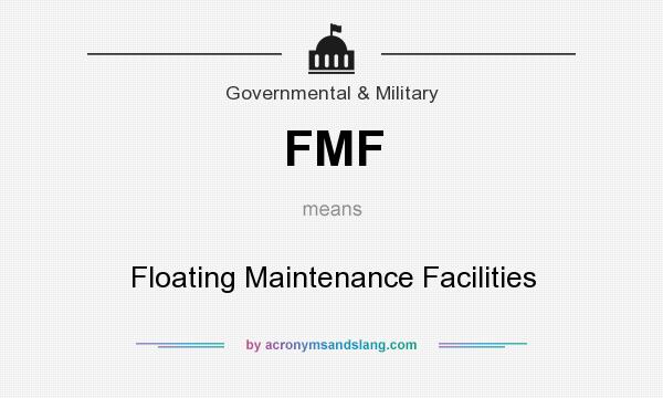 What does FMF mean? It stands for Floating Maintenance Facilities