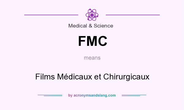 What does FMC mean? It stands for Films Médicaux et Chirurgicaux
