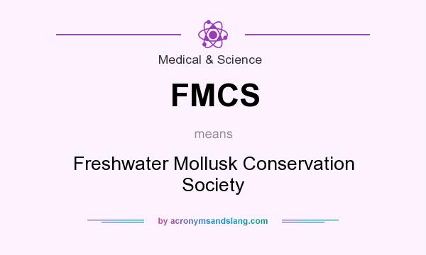 What does FMCS mean? It stands for Freshwater Mollusk Conservation Society