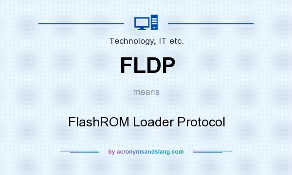 What does FLDP mean? It stands for FlashROM Loader Protocol