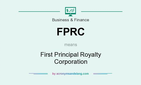 What does FPRC mean? It stands for First Principal Royalty Corporation