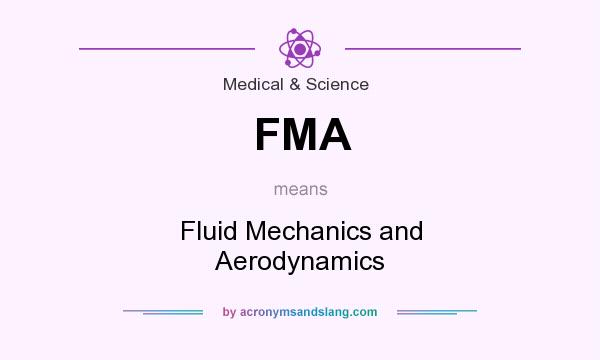 What does FMA mean? It stands for Fluid Mechanics and Aerodynamics