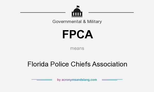 What does FPCA mean? It stands for Florida Police Chiefs Association
