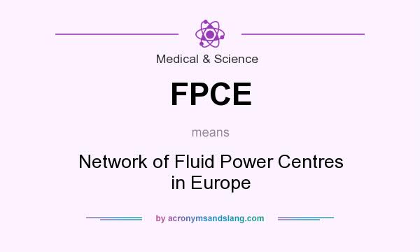 What does FPCE mean? It stands for Network of Fluid Power Centres in Europe