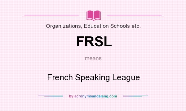 What does FRSL mean? It stands for French Speaking League