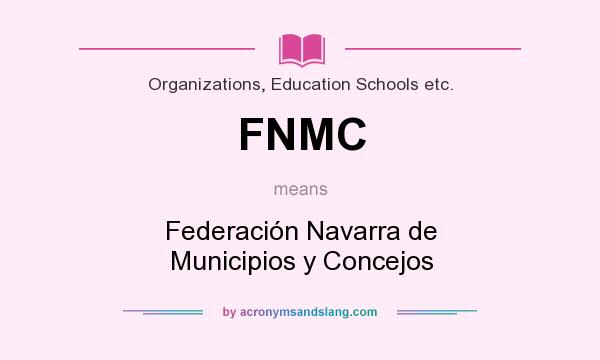 What does FNMC mean? It stands for Federación Navarra de Municipios y Concejos